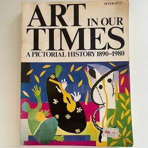 Art in Our Times: A Pictorial History 1890-1980 by
